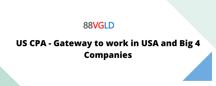 US CPA - Gateway to work in USA and Big 4 Companies